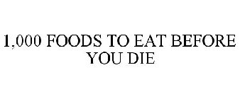 1,000 FOODS TO EAT BEFORE YOU DIE