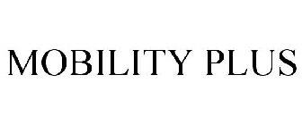 MOBILITY PLUS