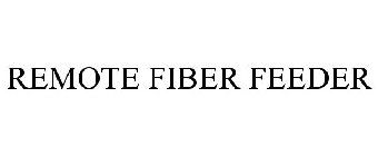 REMOTE FIBER FEEDER