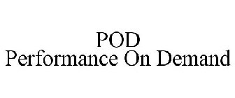 POD PERFORMANCE ON DEMAND