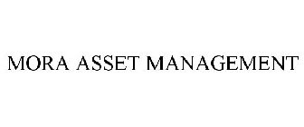 MORA ASSET MANAGEMENT