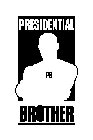 PRESIDENTIAL BROTHER PB