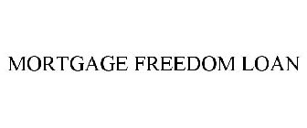 MORTGAGE FREEDOM LOAN