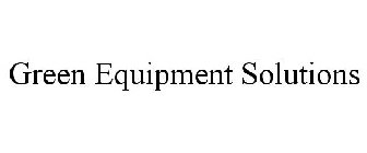 GREEN EQUIPMENT SOLUTIONS