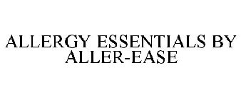 ALLERGY ESSENTIALS BY ALLEREASE