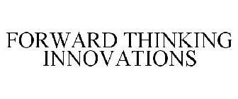 FORWARD THINKING INNOVATIONS