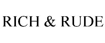 RICH & RUDE