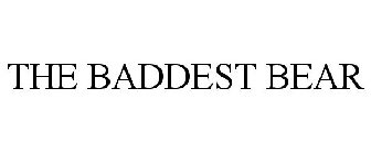THE BADDEST BEAR