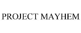 PROJECT MAYHEM