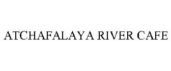 ATCHAFALAYA RIVER CAFE