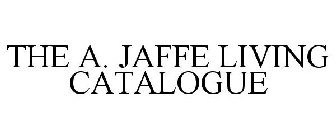 THE A. JAFFE LIVING CATALOGUE