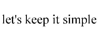 LET'S KEEP IT SIMPLE