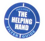 THE HELPING HAND INCLUDES FILTER GUIDE