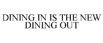 DINING IN IS THE NEW DINING OUT