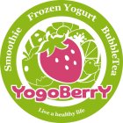 SMOOTHIE FROZEN YOGURT BUBBLETEA YOGOBERRY LIVE A HEALTHY LIFE