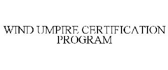 WIND UMPIRE CERTIFICATION PROGRAM