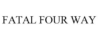 FATAL FOUR WAY