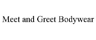 MEET AND GREET BODYWEAR