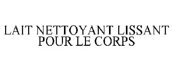 LAIT NETTOYANT LISSANT POUR LE CORPS