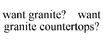 WANT GRANITE? WANT GRANITE COUNTERTOPS?