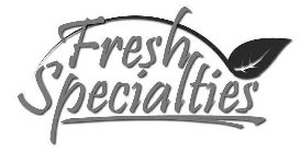 FRESH SPECIALTIES