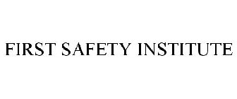 FIRST SAFETY INSTITUTE