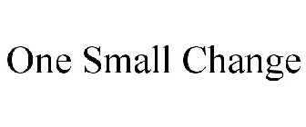 ONE SMALL CHANGE