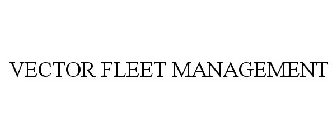 VECTOR FLEET MANAGEMENT