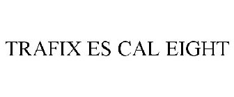 TRAFIX ES CAL EIGHT