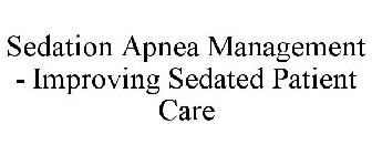 SEDATION APNEA MANAGEMENT - IMPROVING SEDATED PATIENT CARE