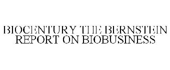 BIOCENTURY THE BERNSTEIN REPORT ON BIOBUSINESS