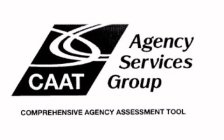 CAAT AGENCY SERVICES GROUP COMPREHENSIVE AGENCY ASSESSMENT TOOL