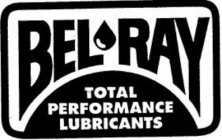 BEL-RAY TOTAL PERFORMANCE LUBRICANTS