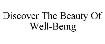 DISCOVER THE BEAUTY OF WELL-BEING