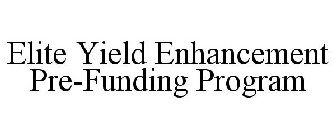 ELITE YIELD ENHANCEMENT PRE-FUNDING PROGRAM