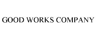 GOOD WORKS COMPANY