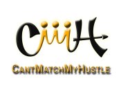 CMMH CANTMATCHMYHUSTLE