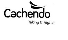 CACHENDO TAKING IT HIGHER