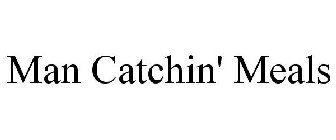 MAN CATCHIN' MEALS