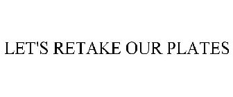 LET'S RETAKE OUR PLATES