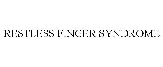 RESTLESS FINGER SYNDROME