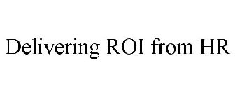 DELIVERING ROI FROM HR