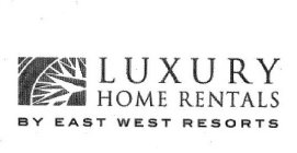 LUXURY HOME RENTALS BY EAST WEST RESORTS