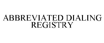 ABBREVIATED DIALING REGISTRY