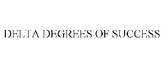 DELTA DEGREES OF SUCCESS