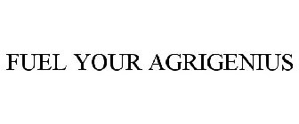 FUEL YOUR AGRIGENIUS