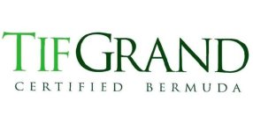 TIFGRAND, CERTIFIED BERMUDA