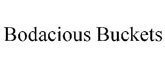 BODACIOUS BUCKETS