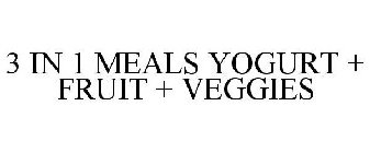 3 IN 1 MEALS YOGURT + FRUIT + VEGGIES