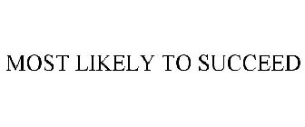 MOST LIKELY TO SUCCEED